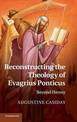 Reconstructing the Theology of Evagrius Ponticus: Beyond Heresy