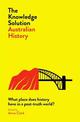 The Knowledge Solution: Australian History: What place does history have in a post-truth world?