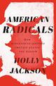 American Radicals: How Nineteenth-Century Counterculture Shaped the Nation