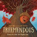 Treemendous: Diary of a Not Yet Mighty Oak