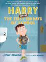 Harry Versus the First 100 Days of School: Or, How One Kid Became an Expert on the First One Hundred Days of School