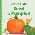 Seed to Pumpkin (Growing Up) (Paperback)