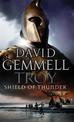 Troy: Shield Of Thunder: (Troy: 2): Epic storytelling at its very best, interlacing myth, history, and high adventure