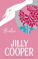 Bella: a deliciously upbeat and laugh-out-loud romance from the inimitable multimillion-copy bestselling Jilly Cooper