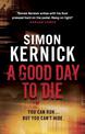 A Good Day to Die: (Dennis Milne: book 2): the gut-punch of a thriller from bestselling author Simon Kernick that you won't be a