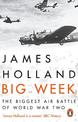 Big Week: The Biggest Air Battle of World War Two