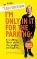 I'm Only In It for the Parking: Everything I know about life, laughter and disability