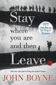Stay Where You Are And Then Leave