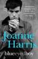 Blueeyedboy: the second in a trilogy of dark, chilling and witty psychological thrillers from bestselling author Joanne Harris