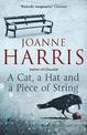 A Cat, a Hat, and a Piece of String: a spellbinding collection of unforgettable short stories from Joanne Harris, the bestsellin