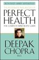 Perfect Health (Revised Edition): a step-by-step program to better mental and physical wellbeing from world-renowned author, doc
