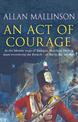 An Act Of Courage: (The Matthew Hervey Adventures: 7): A compelling and unputdownable military adventure from bestselling author