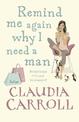Remind Me Again Why I Need a Man: a light, funny and fantastic comedy from bestselling author Claudia Carroll