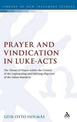 Prayer and Vindication in Luke - Acts: The Theme of Prayer within the Context of the Legitimating and Edifying Objective of the