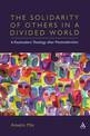 The Solidarity of Others in a Divided World: A Postmodern Theology after Postmodernism