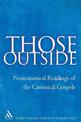 Those Outside: Noncanonical Readings of the Canonical Gospels