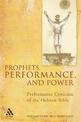 Prophets, Performance, and Power: Performance Criticism of the Hebrew Bible
