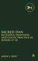 Sacred Dan: Religious Tradition and Cultic Practice in Judges 17-18
