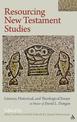 Resourcing New Testament Studies: Literary, Historical, and Theological Essays in Honor of David L. Dungan
