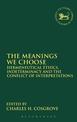 The Meanings We Choose: Hermeneutical Ethics, Indeterminacy and the Conflict of Interpretations