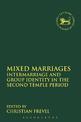 Mixed Marriages: Intermarriage and Group Identity in the Second Temple Period