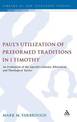 Paul's Utilization of Preformed Traditions in 1 Timothy: An evaluation of the Apostle's literary, rhetorical, and theological ta
