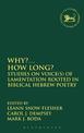 Why?... How Long?: Studies on Voice(s) of Lamentation Rooted in Biblical Hebrew Poetry