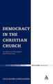 Democracy in the Christian Church: An Historical, Theological and Political Case