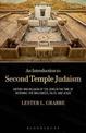 An Introduction to Second Temple Judaism: History and Religion of the Jews in the Time of Nehemiah, the Maccabees, Hillel, and J