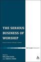 The Serious Business of Worship: Essays in Honour of Bryan D. Spinks