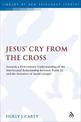 Jesus' Cry From the Cross: Towards a First-Century Understanding of the Intertextual Relationship between Psalm 22 and the Narra