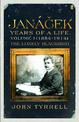 Janacek: Years of a Life Volume 1 (1854-1914): The Lonely Blackbird