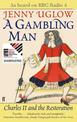 A Gambling Man: Charles II and the Restoration