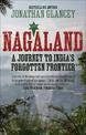 Nagaland: A Journey to India's Forgotten Frontier