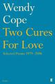 Two Cures for Love: Selected Poems 1979-2006