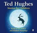 Stories for Children: Read by Ted Hughes. Selected and Introduced by Michael Morpurgo