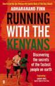 Running with the Kenyans: Discovering the secrets of the fastest people on earth