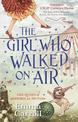 The Girl Who Walked On Air: 'The Queen of Historical Fiction at her finest.' Guardian
