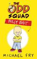 The Odd Squad: Bully Bait