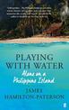 Playing With Water: Alone on a Philippine Island