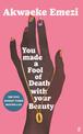 You Made a Fool of Death With Your Beauty: A SUNDAY TIMES TOP FIVE BESTSELLER