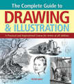 Complete Guide to Drawing & Illustration: A Practical and Inspirational Course for Artists of All Abilities