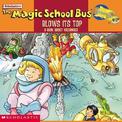 The Magic School Bus Blows it's Top: A Book about Volcanoes