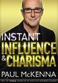 Instant Influence and Charisma: master the art of natural charm and ethical persuasiveness with multi-million-copy bestselling a
