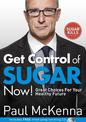 Get Control of Sugar Now!: master the art of controlling cravings with multi-million-copy bestselling author Paul McKenna's sure