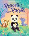 Peaceful Like a Panda: 30 Mindful Moments for Playtime, Mealtime, Bedtime-or Anytime!