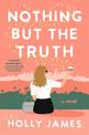 Nothing But The Truth: A Novel
