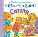 Caring: Berenstain Bears Gifts of the Spirit