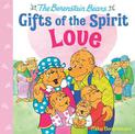 Love: Berenstain Bears Gifts of the Spirit