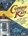 Courage Like Kate: The True Story of a Girl Lighthouse Keeper